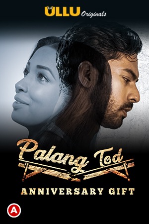 Palang Tod (anniversary Gift) (2021) Season 1 Ullu Originals (2021)