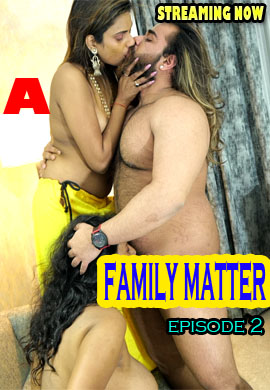 Family Matter (2021) Season 1 Episode 2 Uncutadda Exclusive (2021)