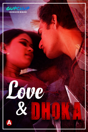 Love And Dhoka (2022) Season 1 Episode 2 Gupchup (2022)