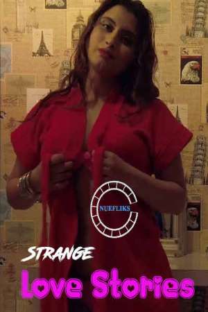 Strange Love Stories (2021) Season 1 Nuefliks Originals (2021)