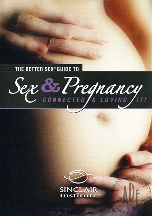 [18+] The Better Sex Guide To Sex And Pregnancy
