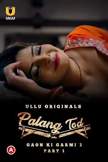 Palang Tod (gaon Ki Garmi) (2023) Season 3 Part 1 (ullu Originals) (2023)