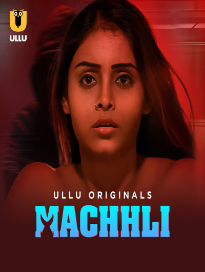 Machhli (2024) Season 1 Part 1 Episode 4 Ullu Originals (2024)