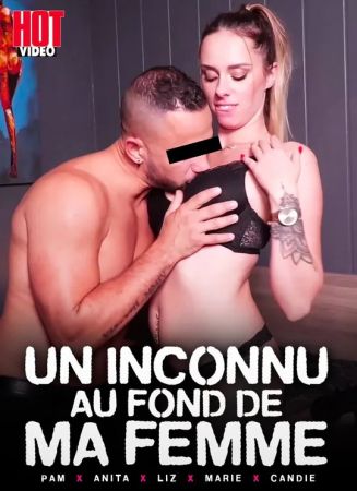 [18+] Un Inconnu Au Fond De Ma Femme / A Stranger Deep Inside My Wife