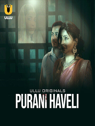 Purani Haveli (2024) Season 1 Part 1 Episode 1 Ullu Originals (2024)
