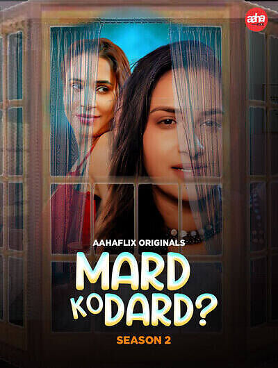 Mard Ko Dard (2024) Season 2 Episode 2 Aahaflix Originals (2024)