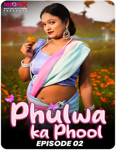 Phulwa Ka Phool (2024) Season 1 Episode 2 Moodx Originals (2024)