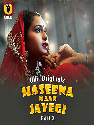 Haseena Maan Jayegi (2025) Season 1 Part 2 Episode 8 Ullu Originals (2025)