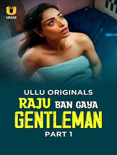 Raju Ban Gaya Gentleman (2025) Season 1 Part 1 Episode 4 Ullu Originals (2025)