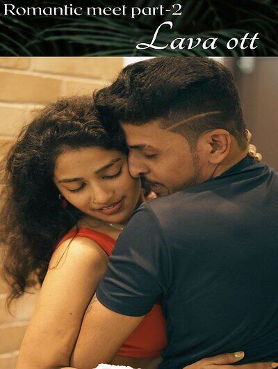 Romantic Meet (2025) Season 1 Part 2 Lava Originals (2025)
