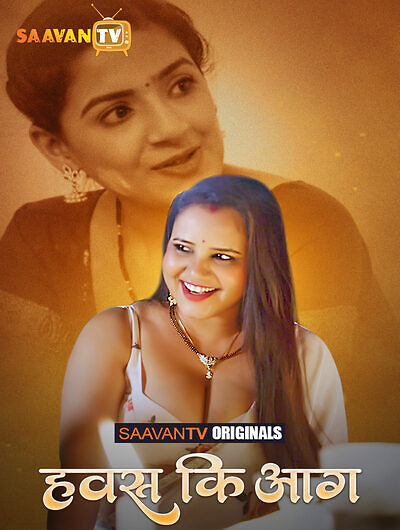 Hawas Ki Aag (2025) Season 1 Episode 1 Saavantv Originals (2025)