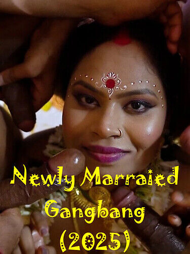 Newly Married Gangbang Uncut (2025) Unrated (2025)