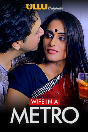 Wife In A Metro (2020) Hindi Ullu Originals WebSeries (2020)
