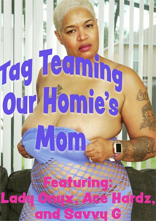 [18+] Tag Teaming Our Homies Mom
