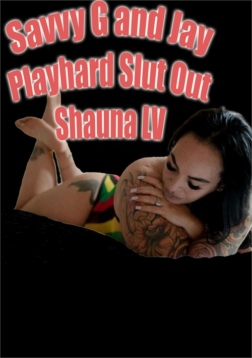 [18+] Jay Playhard And Savvy G Slut Out Shauna Lv
