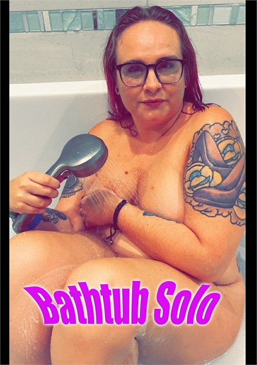 [18+] Bathtub Solo