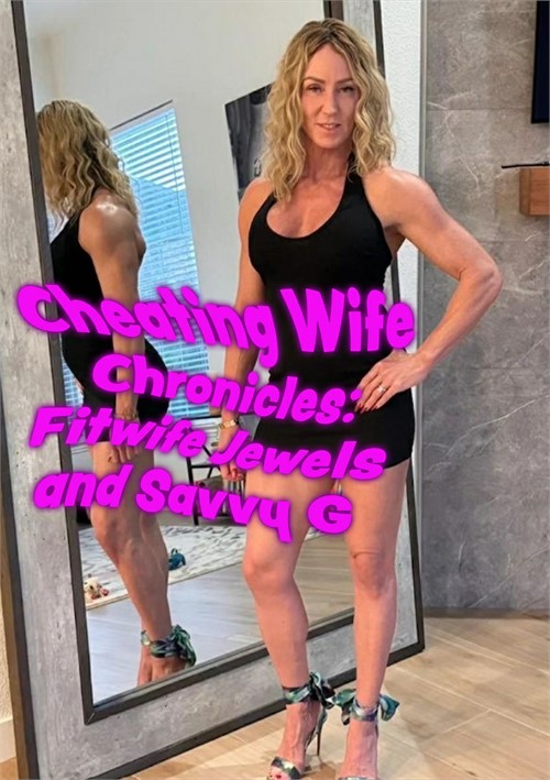 [18+] Cheating Wife Chronicles: Fitwife Jewels And Savvy G