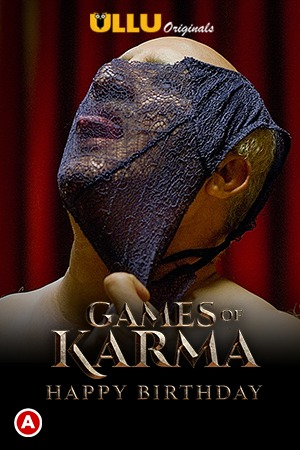 Games Of Karma (happy Birthday) (2021) Season 1 Ullu Originals (2021)
