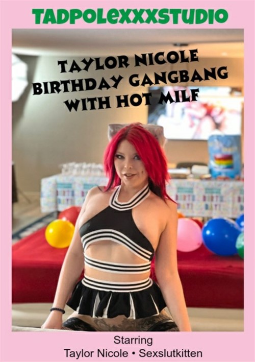 [18+] Taylor's Birthday Gangbang With Hot Milf