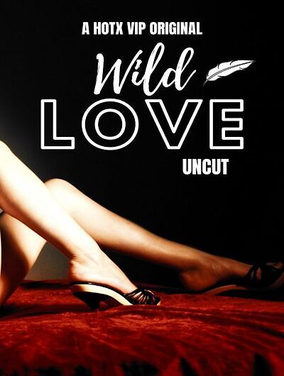 Wild Love Uncut (2023) Hotx Originals (2023)