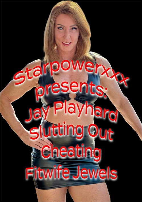 [18+] Jay Playhard Slutting Out Cheating Fitwife Jewels