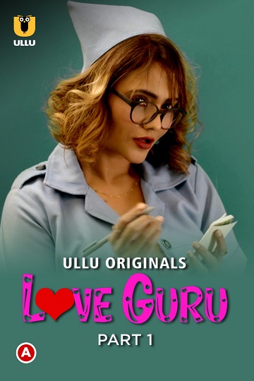 Love Guru (2022) Season 1 Part 1 (ullu Originals) (2022)