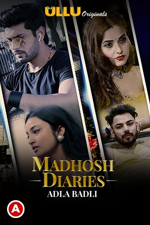 Adla Badli (madhosh Diaries) (2021) Season 1 Ullu Originals (2021)
