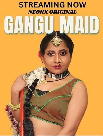 Gangu Maid Uncut (2023) Neonx Originals (2023)