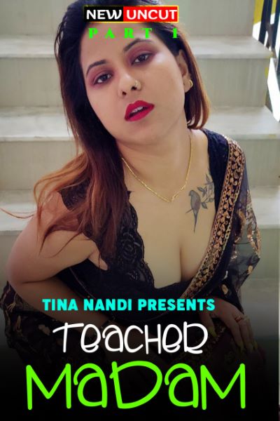Teacher Madam (2022) [part 1] (tina Nandi Originals) (2022)