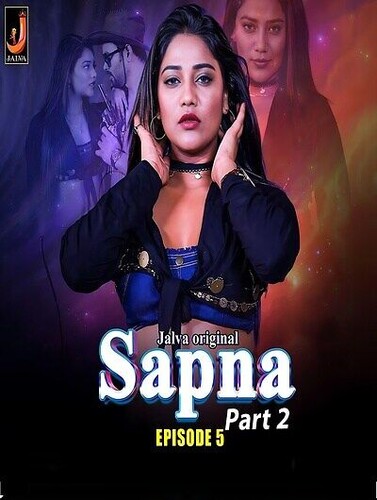 Sapna (2024) Season 1 Part 2 Episode 5 Jalva Originals (2024)