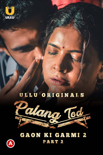 Palang Tod (gaon Ki Garmi 2) Part 2 (2022) Season 1 Ullu Originals (2022)