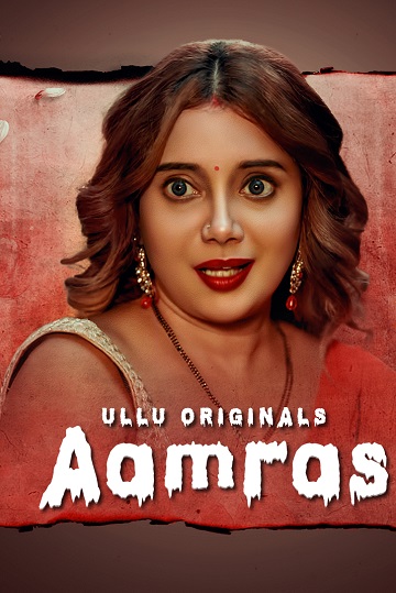 Aamras (2023) Season 1 Part 2  Complete (ullu Originals) (2023)