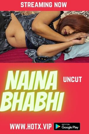 Naina Bhabhi (2022) Season 1 (hotx Originals) Uncut (2022)