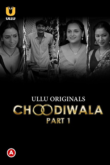 Choodiwala (2022) Season 1 Part 1 (ullu Originals) (2022)