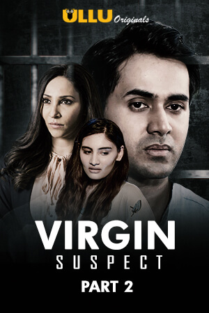 Virgin Suspect Part 2 (2021) Season 1 Ullu Originals (2021)