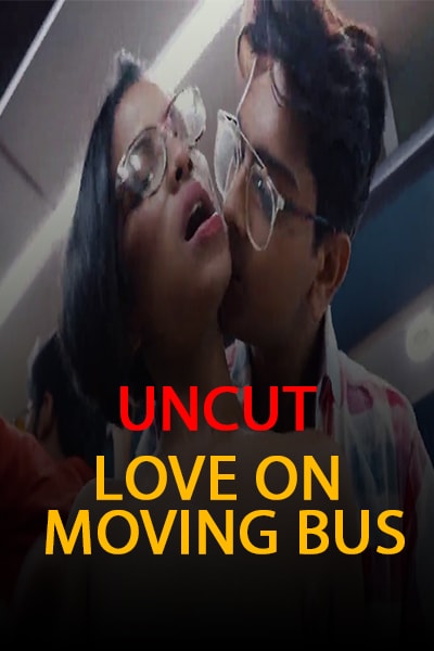 Love On Moving Bus (2021) Part 2 Nuefliks Originals Uncut (2021)