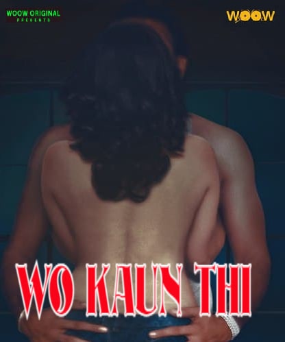 Wo Kaun Thi (2021) Season 1 Episode 1 To 2 (woow Original) (2021)