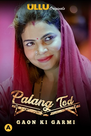 Palang Tod (gaon Ki Garmi) (2021) Season 1 Ullu Originals (2021)