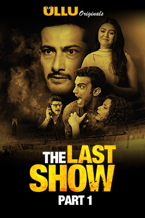 The Last Show Part 1 (2021) Season 1 Ullu Originals (2021)