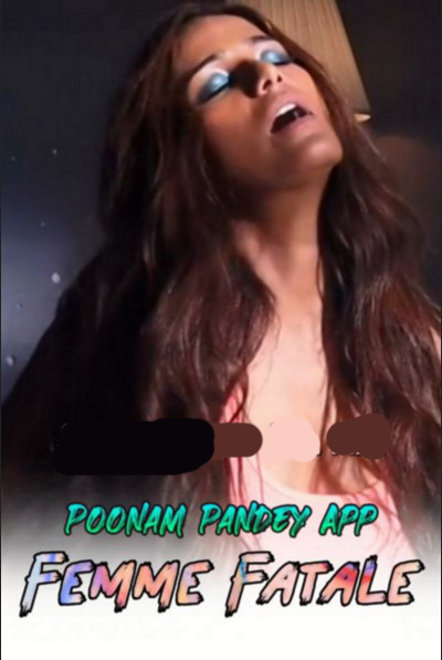 Femme Fatale (2020) Poonam Pandey (2020)
