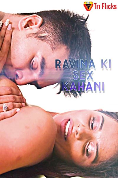 Ravina Ki Sex Kahani (2022) Season 1 Triflicks Originals (2022)