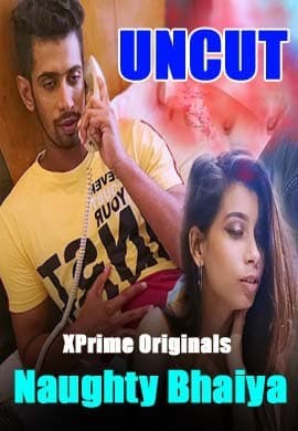 Naughty Bhaiya (2021) Xprime Originals Uncut (2021)