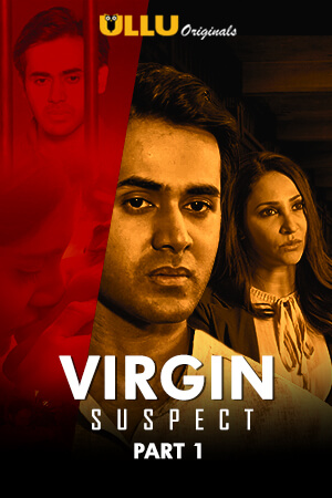 Virgin Suspect (2021) Season 1 Ullu Originals (2021)