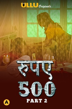 Rupaya 500 Part 2 (2021) Season 1 Ullu Originals (2021)