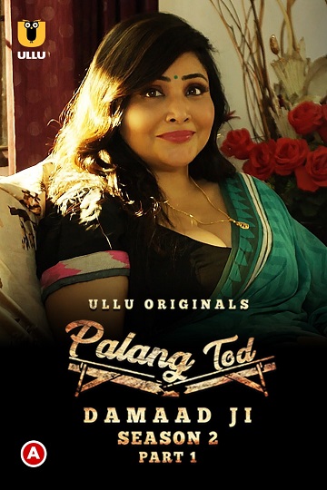 Palang Tod (damaad Ji) (2022) Season 2 Part 1 (ullu Originals) (2022)