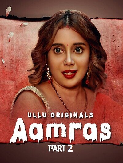 Aamras Part 2 (2023) Season 1 Episode 8 Ullu Originals 2023)