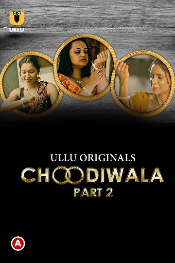 Choodiwala (2022) Season 1 Part 2 (ullu Originals) (2022)