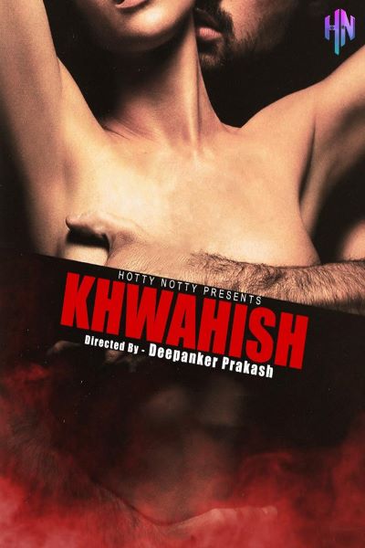 Khawahish (2022) Season 1 Hotty Naughty Originals (2022)