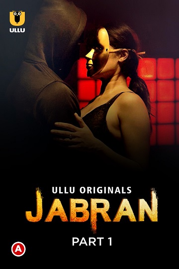 Jabran (2022) Season 1 Part 1 (ullu Originals) (2022)