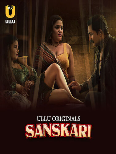 Sanskari (2023) Season 1 Part 1 Episode 1 Ullu Originals (2023)